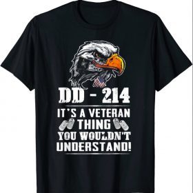 DD-214 It's A Veteran Thing You Wouldn't Understand Shirts