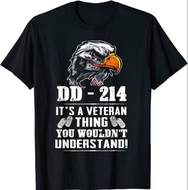 DD-214 It's A Veteran Thing You Wouldn't Understand Shirts