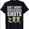 Don't worry I've had both my shots Funny Vaccination Tequila T-Shirt