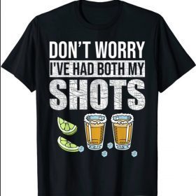 Don't worry I've had both my shots Funny Vaccination Tequila T-Shirt