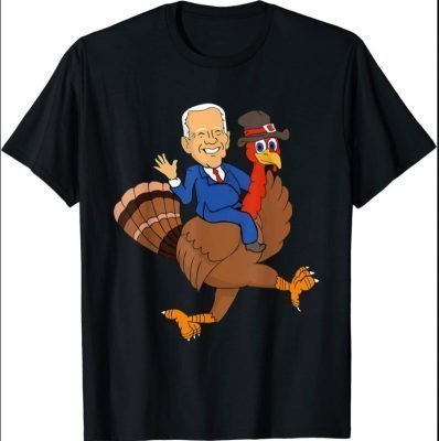 President Joe Biden ridding a Turkey Happy Thanksgiving T-Shirt