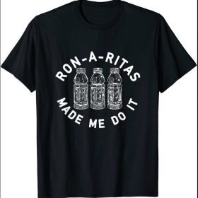 Margarita Ronarita Made Me Do It T-Shirt