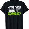 Halloween 2021 Have You Seen My Zombie Zombie Flip Up T-Shirt