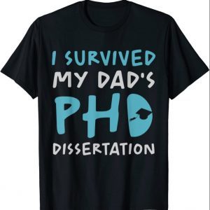 I Survived My Dad's PhD Dissertation Funny Doctoral Dad Pun 2021 T-Shirt