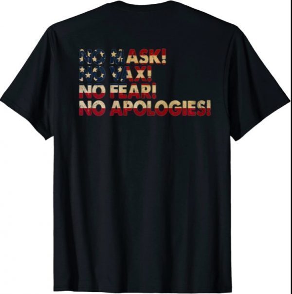 No Mask No Vax No Fear No Apologies Tee T-Shirt