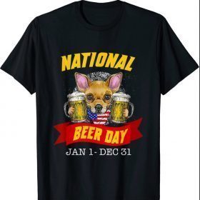 National Beer Day Chihuahua Dog Funny Chihuahua Dog Lovers 2021 T-Shirt