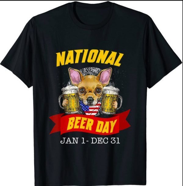 National Beer Day Chihuahua Dog Funny Chihuahua Dog Lovers 2021 T-Shirt
