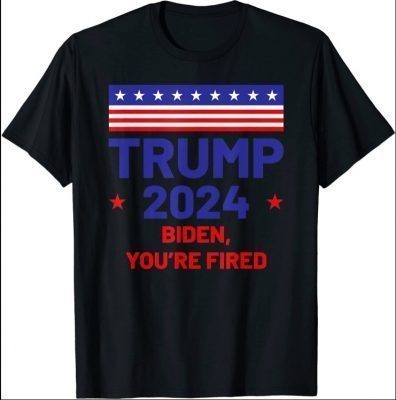 Trump 2024 Biden You’re Fired Classy America T-Shirt