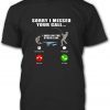 Mens Dad Fishing Fisherman Shirt Gift for Men Missed Call Novelty Funn Tee shirts