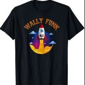 Wally Funk Wally 82 Years Old Space Flight Woman Astronaut T-Shirt
