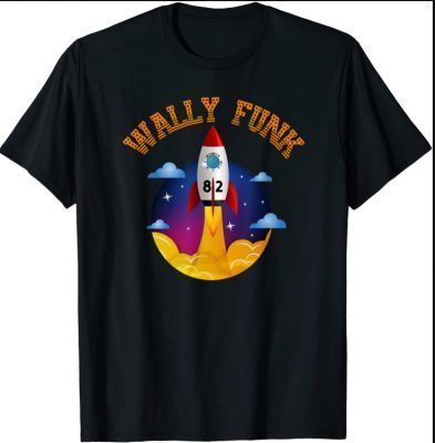 Wally Funk Wally 82 Years Old Space Flight Woman Astronaut T-Shirt