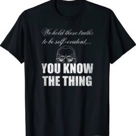 Funny Biden You Know The Thing T-Shirt