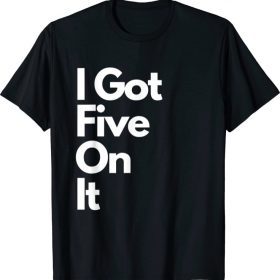 I Got Five On It Hip Hop Vintage Slogan Graphic T-Shirt