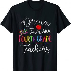Dream team Fourth Grade Quote Funny Teachers Back to School T-Shirt