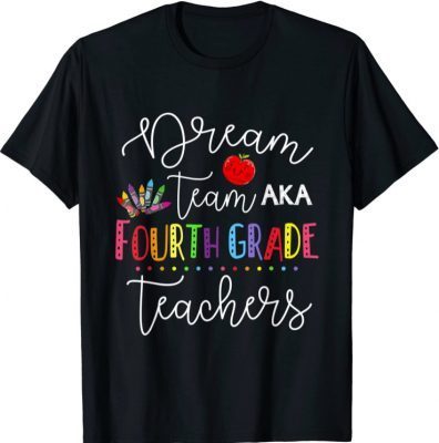 Dream team Fourth Grade Quote Funny Teachers Back to School T-Shirt