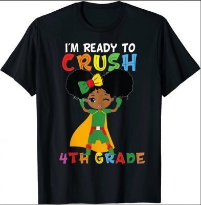 I'm Ready To Crush 4th Grade Black Girl back to school funny T-Shirt