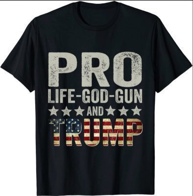 Pro Life God Gun and Trump Shirts