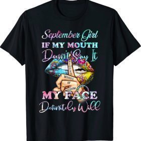 Aug Girl my mouth doesn’t say My face will Funny shirt