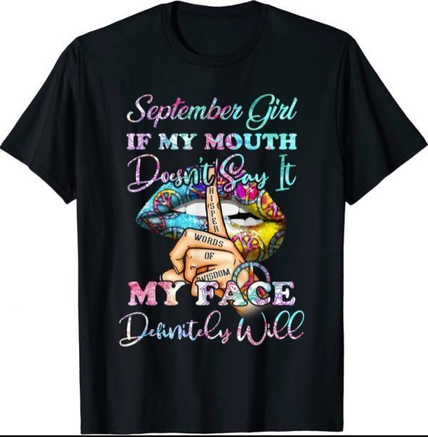 Aug Girl my mouth doesn’t say My face will Funny shirt