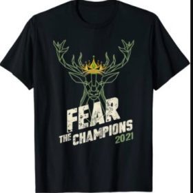 Fear Deer Buck The Champions 2021 Design Tee T-Shirt