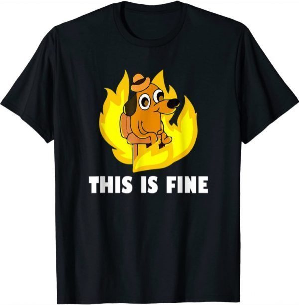 This Is Fine Dog Internet Meme Burning San Francisco T-Shirt