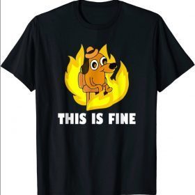 This Is Fine Dog Internet Meme Burning San Francisco T-Shirts