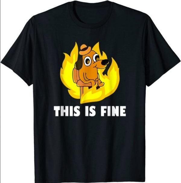 This Is Fine Dog Internet Meme Burning San Francisco T-Shirts