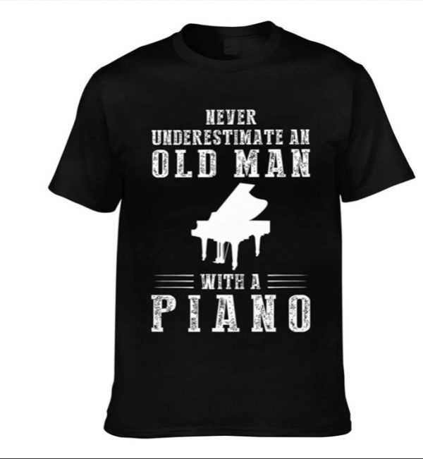 Ohclearlove Never Underestimate an Old Man with A Piano 2021 TShirt