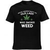 Ohclearlove Never Underestimate an Old Lady Who Smoke Weed Tee Shirts