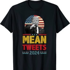 Funny Trump Slogan 2024 Mean Tweets Voted for Trump Quote Shirt