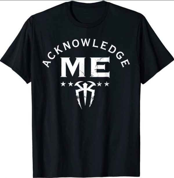 Acknowledge Me T-shirt