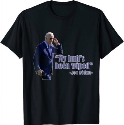 My Butt's Been Wiped Funny Sayings MyButtsBeenWhipped Meme Shirts