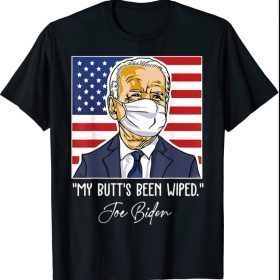 My Butt's Been Wiped Funny Sayings MyButtsBeenWhipped Meme Shirts