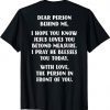 Dear Person Behind me I Hope You Know Jesus Loves You T-Shirt