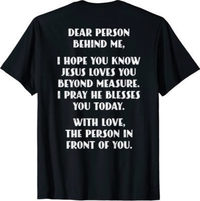 Dear Person Behind me I Hope You Know Jesus Loves You T-Shirt