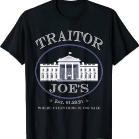 Funny Traitor Joe's Est 01 20 21 Sarcastic Political Shirts