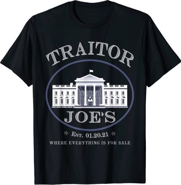 Funny Traitor Joe's Est 01 20 21 Sarcastic Political Shirts