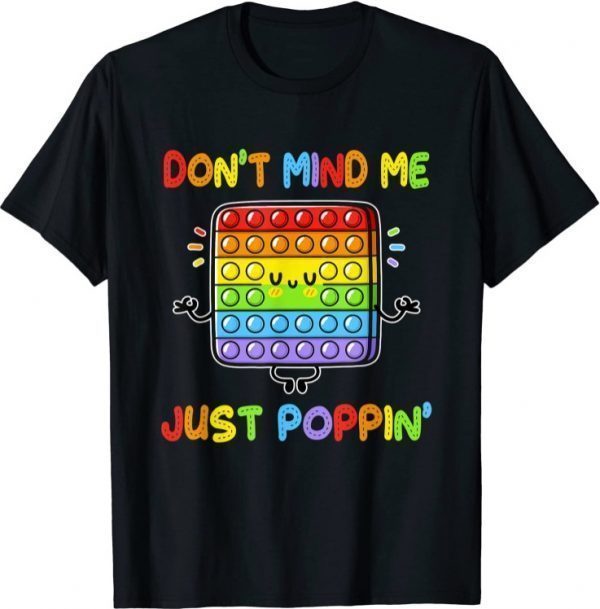 Don't Mind Me Just Poppin' Funny Fidget Toy T-Shirt