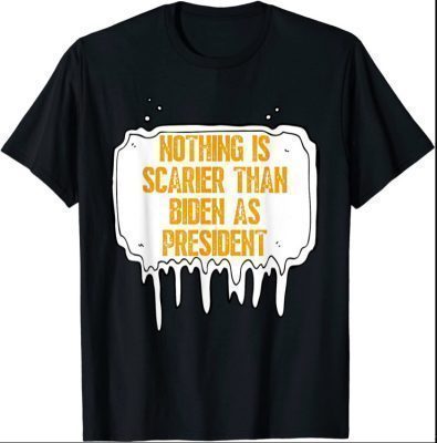 Biden Halloween, Nothing Is Scarier Than Biden As President Funny Shirt