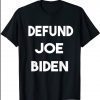 Defund Joe Biden anti Biden Shirts