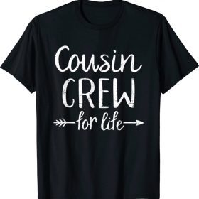 Cousin crew for life T-Shirt
