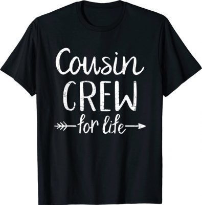 Cousin crew for life T-Shirt
