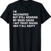 I'm Vaccinated But Still Wearing My Mask Gift T-Shirt