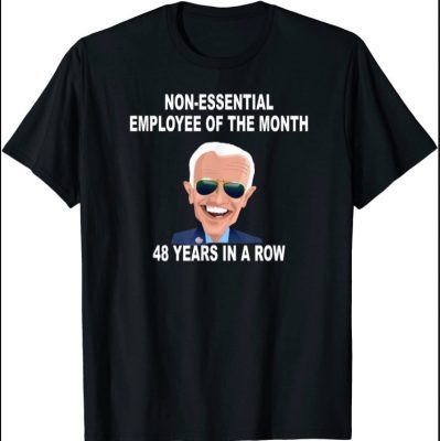 JOE non-essential employee of the month 48 years in a row T-Shirt