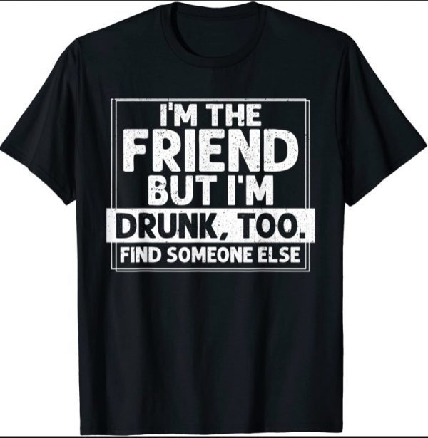 If Found Drunk Please Return To Friend I'm the friend Funny T-Shirt