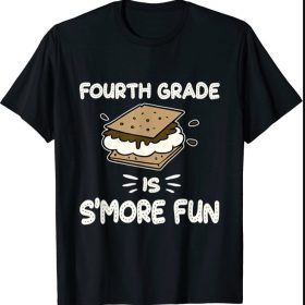 Fourth Grade is S'more Fun Back to School Teacher Kids Gift tee Shirt