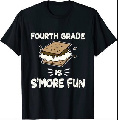 Fourth Grade is S'more Fun Back to School Teacher Kids Gift tee Shirt