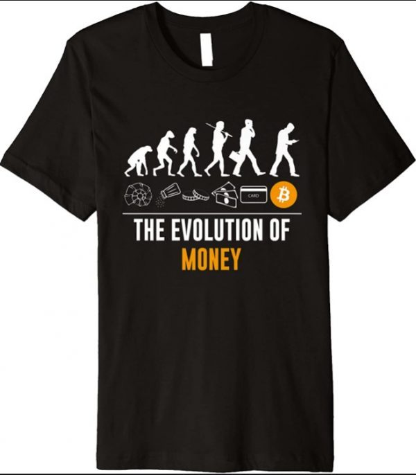 The Evolution of Money BTC Cryptocurrency Funny Premium T-Shirt