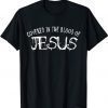 Covered in the blood of jesus Shirt