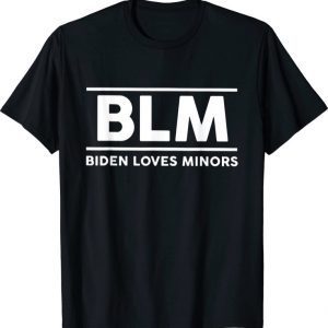 Biden Loves Minors BLM Joe Sarcasm T-Shirt